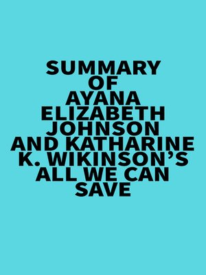 cover image of Summary of Ayana Elizabeth Johnson and Katharine K. Wikinson's All We Can Save